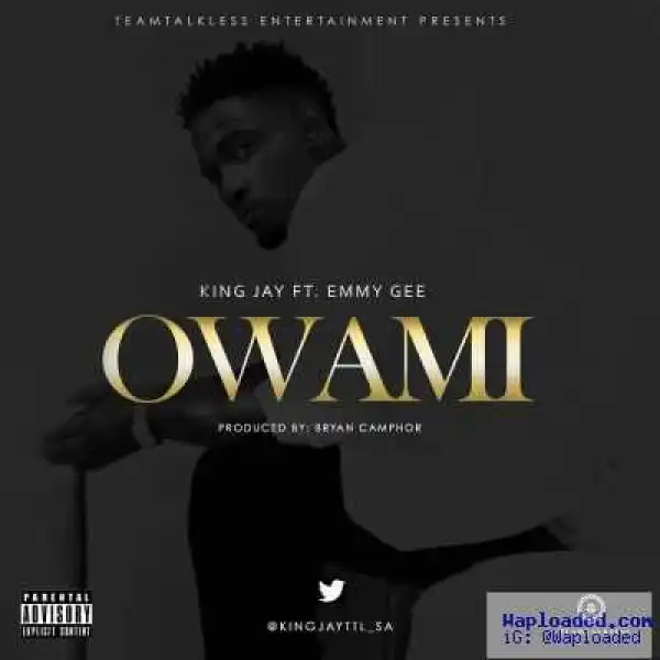 King Jay - Owami ft. Emmy Gee